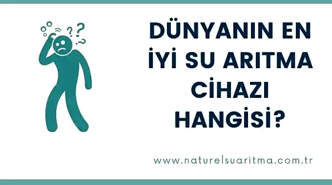 Dünyanın En İyi Su Arıtma Cihazı Hangisi?