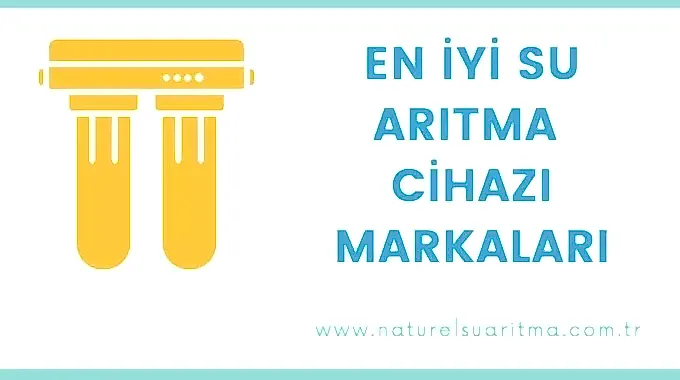 En İyi Su Arıtma Cihazı Markaları