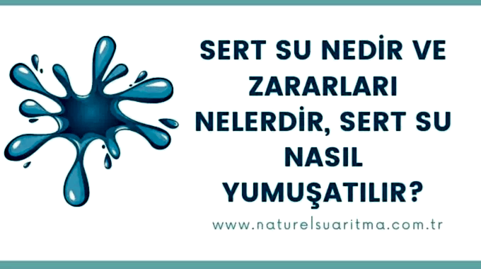 Sert Su Nedir ve Zararları Nelerdir, Sert Su Nasıl Yumuşatılır?