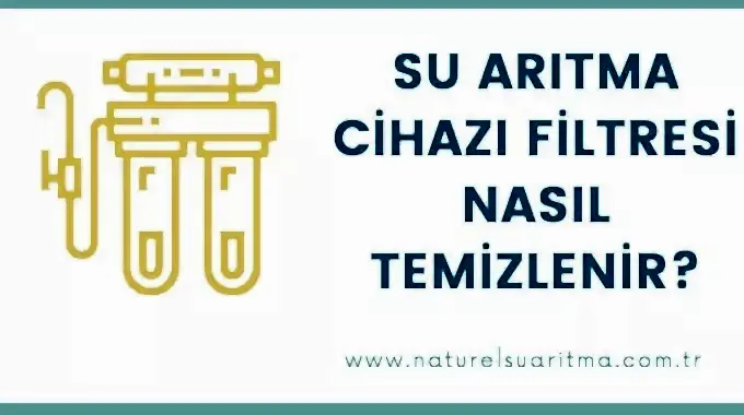 Su Arıtma Cihazı Filtresi Nasıl Temizlenir?
