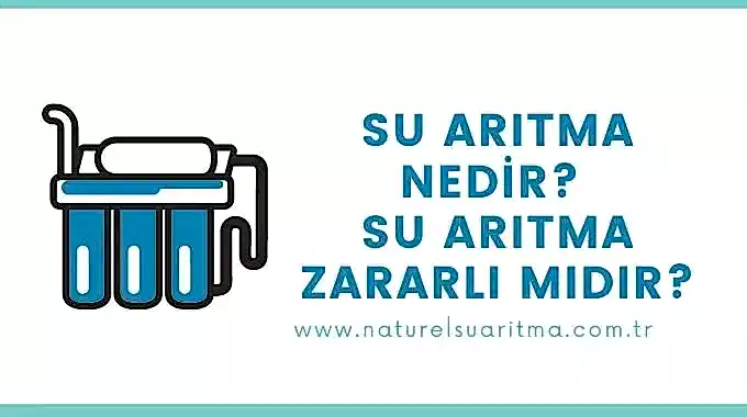 Su Arıtma Nedir? Su Arıtma Zararlı Mıdır?