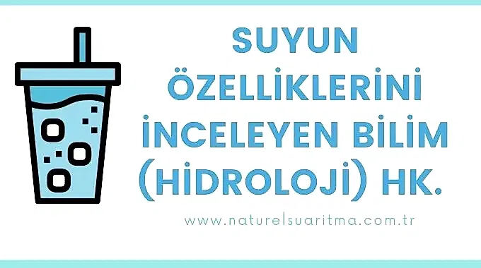 Suyun Özelliklerini İnceleyen Bilim Dalı(Hidroloji) Hk.